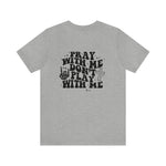 Pray for me Don't play with me unisex t-shirt