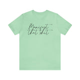 Manifest that Sh*t Short Sleeve Tee