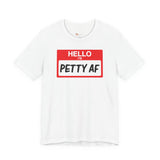Petty AF T-Shirt