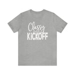 Classy Until Kickoff Football Unisex Short Sleeve Tee