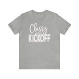 Classy Until Kickoff Football Unisex Short Sleeve Tee