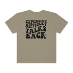Expensive and Talks Back  Garment-Dyed T-shirt