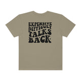 Expensive and Talks Back  Garment-Dyed T-shirt