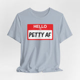 Petty AF T-Shirt