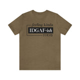 Feeling IDGAFish today Unisex  Short Sleeve Tee