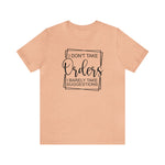 I Don't Take Orders Sassy Unisex Short Sleeve Tee