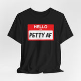 Petty AF T-Shirt