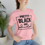 Pretty Black and Educated Unisex  Short Sleeve Tee