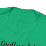 Feeling IDGAFish today Unisex  Short Sleeve Tee