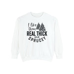 I like them real thick and Sprucey Holiday Christmas Crew Sweatshirt