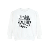 I like them real thick and Sprucey Holiday Christmas Crew Sweatshirt