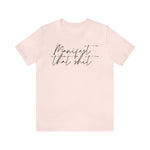 Manifest that Sh*t Short Sleeve Tee
