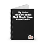 My Notes From Meetings That Should Have  Been Emails. Work Ruled Spiral Notebook