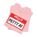 Petty AF T-Shirt
