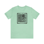 Stay Humble / Hustle Hard Unisex Short Sleeve Tee