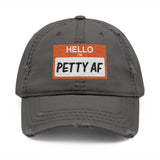 Petty AF Distressed Hat