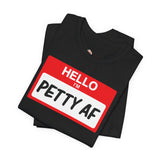 Petty AF T-Shirt