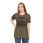 Powered by the Black Women Before Me  Unisex  Short Sleeve Tee