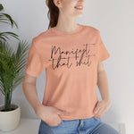 Manifest that Sh*t Short Sleeve Tee