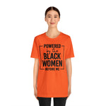 Powered by the Black Women Before Me  Unisex  Short Sleeve Tee