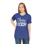 Classy Until Kickoff Football Unisex Short Sleeve Tee