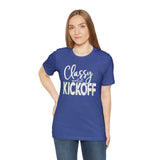 Classy Until Kickoff Football Unisex Short Sleeve Tee