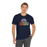 The Future is Inclusive Diversity DEI  unisex t-shirt