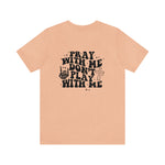 Pray for me Don't play with me unisex t-shirt