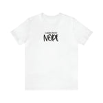 Current Mood: NOPE! Unisex Short Sleeve Tee