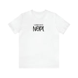 Current Mood: NOPE! Unisex Short Sleeve Tee