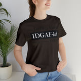 Feeling IDGAFish today Unisex  Short Sleeve Tee