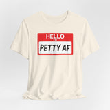 Petty AF T-Shirt
