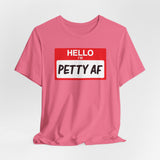 Petty AF T-Shirt