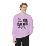 I like them real thick and Sprucey Holiday Christmas Crew Sweatshirt