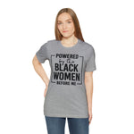 Powered by the Black Women Before Me  Unisex  Short Sleeve Tee