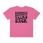 Expensive and Talks Back  Garment-Dyed T-shirt