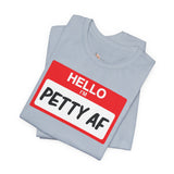 Petty AF T-Shirt