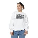 I have to be successful because I like Expensive sh*t  Crew Sweatshirt