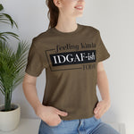Feeling IDGAFish today Unisex  Short Sleeve Tee
