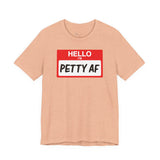 Petty AF T-Shirt