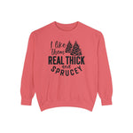 I like them real thick and Sprucey Holiday Christmas Crew Sweatshirt