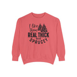 I like them real thick and Sprucey Holiday Christmas Crew Sweatshirt