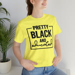Pretty Black and Educated Unisex  Short Sleeve Tee