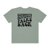 Expensive and Talks Back  Garment-Dyed T-shirt