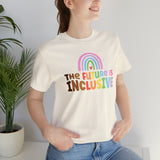 The Future is Inclusive Diversity DEI  unisex t-shirt
