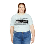 Feeling IDGAFish today Unisex  Short Sleeve Tee