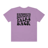 Expensive and Talks Back  Garment-Dyed T-shirt