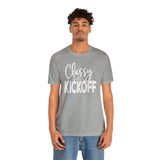 Classy Until Kickoff Football Unisex Short Sleeve Tee