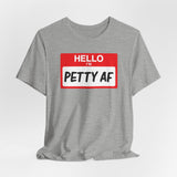 Petty AF T-Shirt