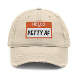 Petty AF Distressed Hat